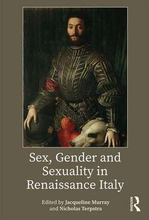 Sex, Gender and Sexuality in Renaissance Italy de Jacqueline Murray