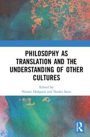 Philosophy as Translation and the Understanding of Other Cultures de Naomi Hodgson