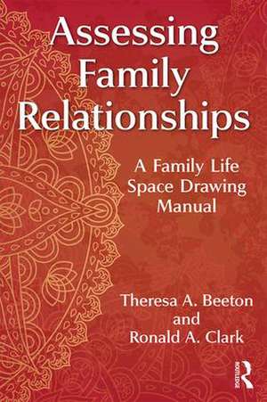 Assessing Family Relationships: A Family Life Space Drawing Manual de Theresa Beeton