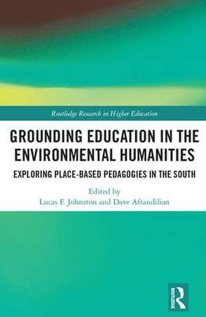 Grounding Education in Environmental Humanities: Exploring Place-Based Pedagogies in the South de Lucas Johnston