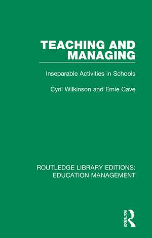 Teaching and Managing: Inseparable Activities in Schools de Cyril Wilkinson