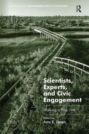 Scientists, Experts, and Civic Engagement: Walking a Fine Line de Amy E. Lesen