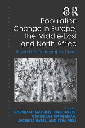 Population Change in Europe, the Middle-East and North Africa: Beyond the Demographic Divide de Koenraad Matthijs