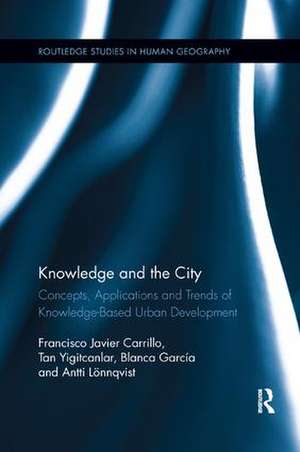 Knowledge and the City: Concepts, Applications and Trends of Knowledge-Based Urban Development de Francisco Javier Carrillo