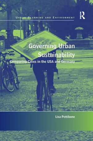 Governing Urban Sustainability: Comparing Cities in the USA and Germany de Lisa Pettibone