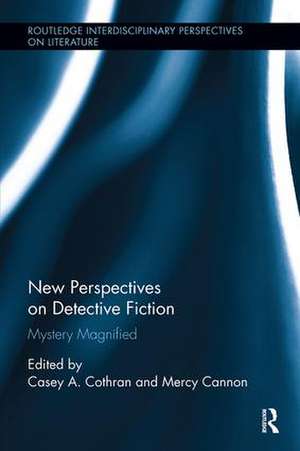 New Perspectives on Detective Fiction: Mystery Magnified de Casey Cothran