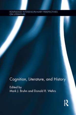 Cognition, Literature, and History de Mark J. Bruhn