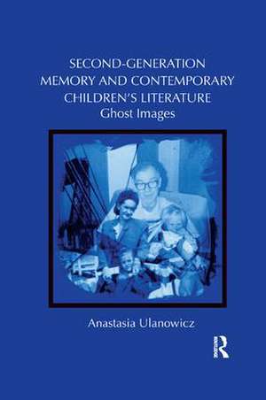 Second-Generation Memory and Contemporary Children's Literature: Ghost Images de Anastasia Ulanowicz