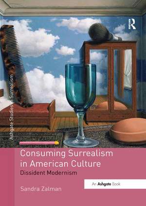 Consuming Surrealism in American Culture: Dissident Modernism de Sandra Zalman