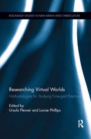 Researching Virtual Worlds: Methodologies for Studying Emergent Practices de Louise Phillips