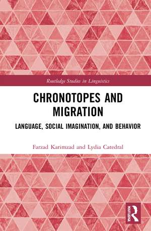 Chronotopes and Migration: Language, Social Imagination, and Behavior de Farzad Karimzad