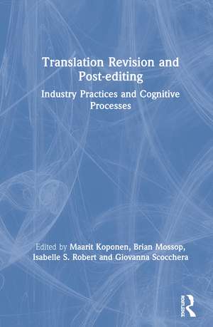 Translation Revision and Post-editing: Industry Practices and Cognitive Processes de Maarit Koponen