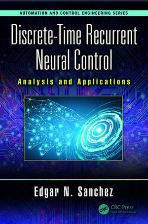 Discrete-Time Recurrent Neural Control: Analysis and Applications de Edgar N. Sanchez