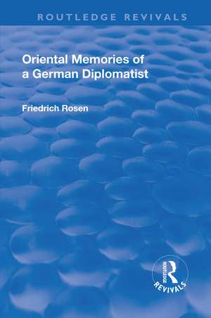 Revival: Oriental Memories of a German Diplomatist (1930) de Friedrich Rosen