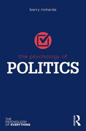 The Psychology of Politics de Barry Richards