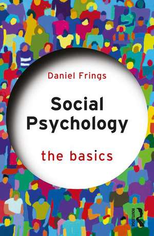 Social Psychology: The Basics de Daniel Frings