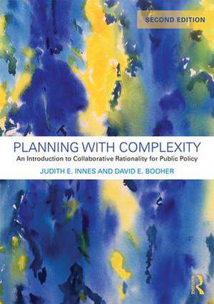 Planning with Complexity: An Introduction to Collaborative Rationality for Public Policy de Judith E. Innes