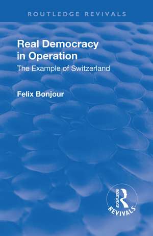 Revival: Real Democracy in Operation: The Example of Switzerland (1920) de Felix Bonjour