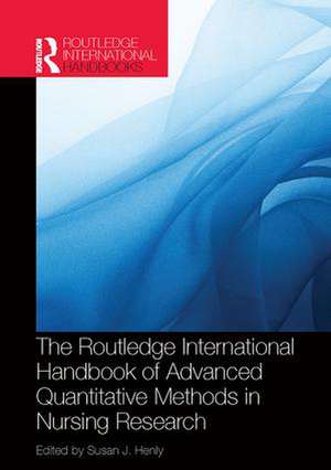 Routledge International Handbook of Advanced Quantitative Methods in Nursing Research de Susan J Henly