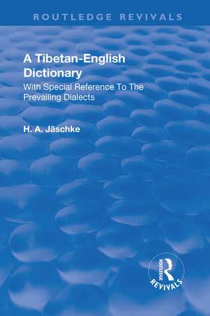 Revival: A Tibetan-English Dictionary (1934): With special reference to the prevailing dialects. To which is added an English-Tibetan vocabulary. de Heinrich August Jaeschke