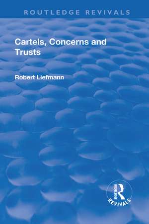 Revival: Cartels, Concerns and Trusts (1932) de Robert Liefmann