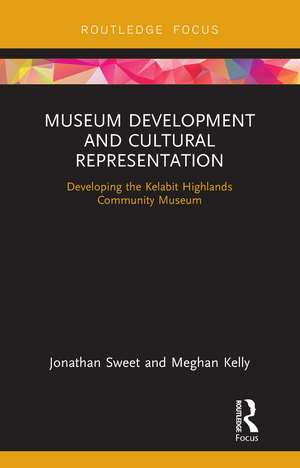 Museum Development and Cultural Representation: Developing the Kelabit Highlands Community Museum de Jonathan Sweet