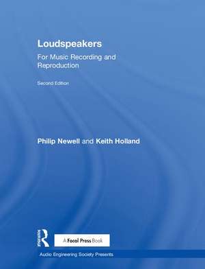 Loudspeakers: For Music Recording and Reproduction de Philip Newell