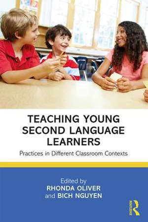 Teaching Young Second Language Learners: Practices in Different Classroom Contexts de Rhonda Oliver