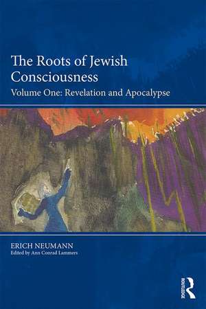 The Roots of Jewish Consciousness, Volume One: Revelation and Apocalypse de Erich Neumann