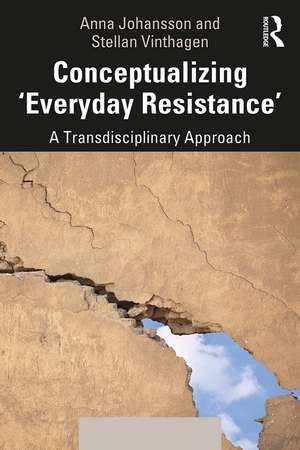 Conceptualizing 'Everyday Resistance': A Transdisciplinary Approach de Anna Johansson