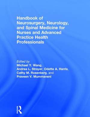 Handbook of Neurosurgery, Neurology, and Spinal Medicine for Nurses and Advanced Practice Health Professionals de Michael Wang