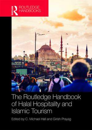 The Routledge Handbook of Halal Hospitality and Islamic Tourism de C. Michael Hall