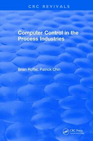 Revival: Computer Control in the Process Industries (1987) de Brian Roffel