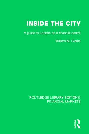 Inside the City: A Guide to London as a Financial Centre de William Clarke