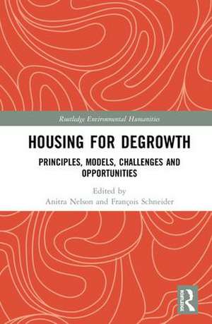 Housing for Degrowth: Principles, Models, Challenges and Opportunities de Anitra Nelson