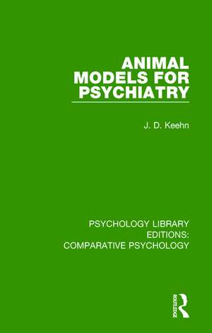 Animal Models for Psychiatry de J. D. Keehn