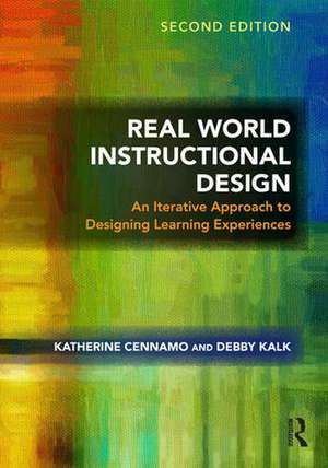 Real World Instructional Design: An Iterative Approach to Designing Learning Experiences de Katherine Cennamo