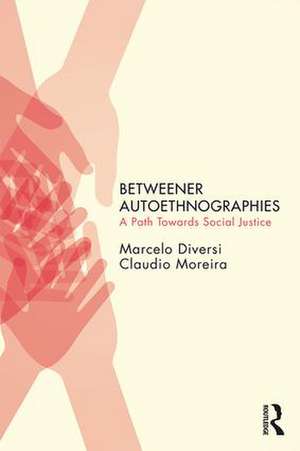 Betweener Autoethnographies: A Path Towards Social Justice de Marcelo Diversi