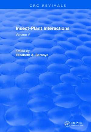 Revival: Insect-Plant Interactions (1993): Volume V de Elizabeth A. Bernays