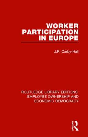 Worker Participation in Europe de Jo Carby-Hall