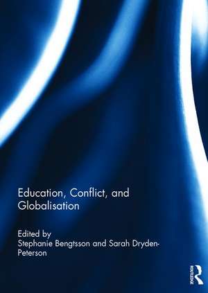 Education, Conflict, and Globalisation de Stephanie Bengtsson