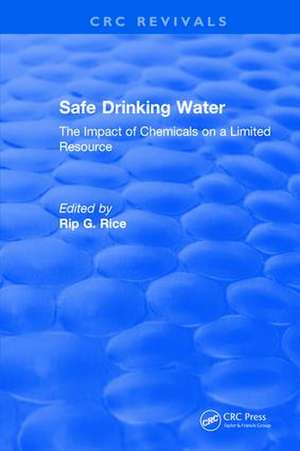 Safe Drinking Water: The Impact of Chemicals on a Limited Resource de Rip G. Rice
