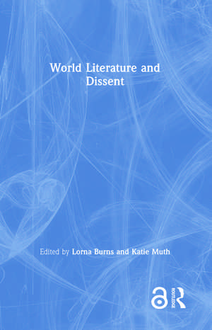 World Literature and Dissent de Lorna Burns