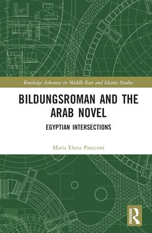 Bildungsroman and the Arab Novel: Egyptian Intersections de Maria Elena Paniconi