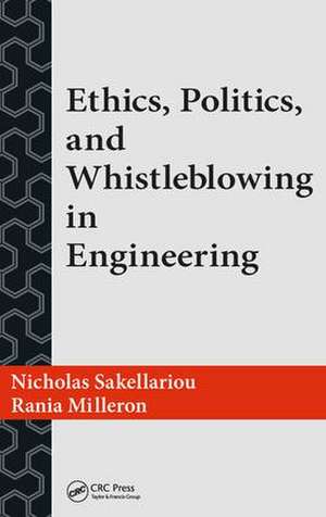 Ethics, Politics, and Whistleblowing in Engineering de Nicholas Sakellariou