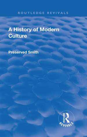 Revival: A History of Modern Culture: Volume I (1930): The Great Renewal 1543 - 1687 de Preserved Smith