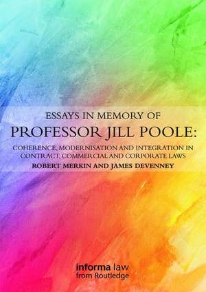 Essays in Memory of Professor Jill Poole: Coherence, Modernisation and Integration in Contract, Commercial and Corporate Laws de Rob Merkin