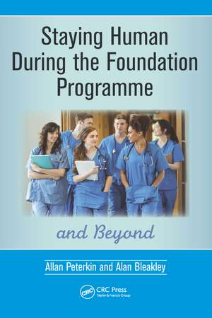 Staying Human During the Foundation Programme and Beyond: How to thrive after medical school de Allan Peterkin