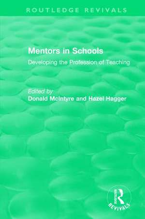 Mentors in Schools (1996): Developing the Profession of Teaching de Hazel Hagger