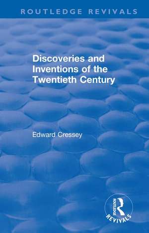 Discoveries and Inventions of the Twentieth Century de Edward Cressey